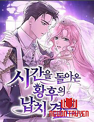 Cuộc Hôn Nhân Bị Bắt Cóc Xuyên Thời Gian Của Hoàng Hậu - Cuộc Hôn Nhân Bị Bắt Cóc Xuyên Thời Gian Của Hoàng Hậu