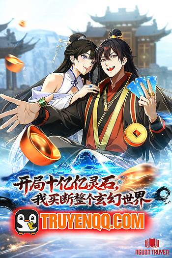 Mở Màn Đã Có Trăm Triệu Tỷ Linh Thạch, Ta Mua Đứt Cả Thế Giới Huyền Huyễn