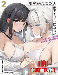 Những Cô Bạn Thuở Nhỏ Của Tôi Đã Trở Thành Idol Và Đang Chiều Chuộng Tôi Mỗi Ngày. - Những Cô Bạn Thuở Nhỏ Của Tôi Đã Trở Thành Idol Và Đang Chiều Chuộng Tôi Mỗi Ngày.