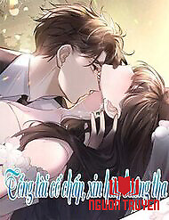 Tổng Tài Cố Chấp, Xin Hãy Buông Tha - Tổng Tài Cố Chấp