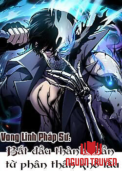 Vong Linh Pháp Sư: Bắt Đầu Thành Thần Từ Phân Thân Khô Lâu - Vong Linh Pháp Sư: Bắt Đầu Thành Thần Từ Phân Thân Khô Lâu
