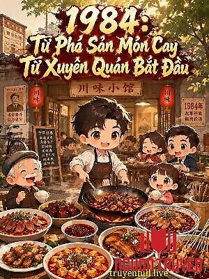 1984: Từ Phá Sản Món Cay Tứ Xuyên Quán Bắt Đầu - 1984: Tu Pha San Mon Cay Tu Xuyen Quan Bat Đau