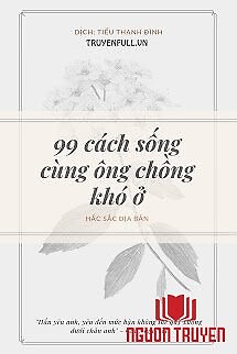 99 Cách Sống Cùng Ông Chồng Khó Ở - 99 Cach Song Cung Ông Chong Kho Ở