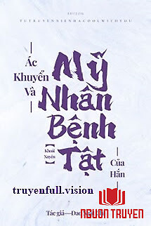 Ác Khuyển Và Mỹ Nhân Bệnh Tật Của Hắn - Ác Khuyen Va My Nhan Benh Tat Cua Han