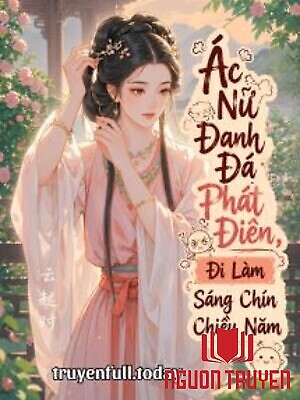 Ác Nữ Đanh Đá Phát Điên, Đi Làm Sáng Chín Chiều Năm - Ác Nu Đanh Đa Phat Đien, Đi Lam Sang Chin Chieu Nam