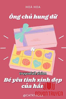 Anh Chủ Hung Dữ Và Bé Yêu Tinh Xinh Đẹp Của Hắn - Anh Chu Hung Du Va Be Yeu Tinh Xinh Đep Cua Han