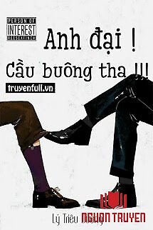 Anh Đại! Cầu Buông Tha!!!