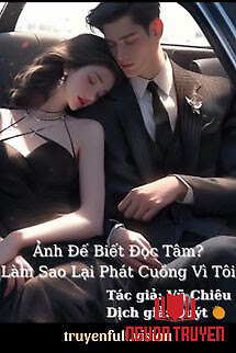 Ảnh Đế Biết Đọc Tâm? Làm Sao Lại Phát Cuồng Vì Tôi - Ảnh Đe Biet Đoc Tam? Lam Sao Lai Phat Cuong Vi Toi