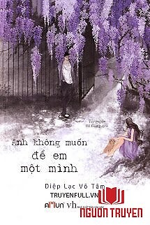 Anh Không Muốn Để Em Một Mình