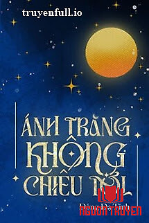 Ánh Trăng Không Chiếu Tới - Đông Dạ Tinh - Ánh Trang Khong Chieu Toi - Đong Da Tinh