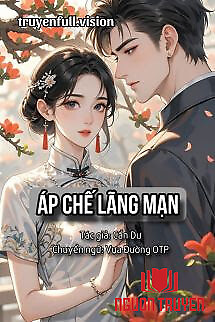 Áp Chế Lãng Mạn - Cẩn Dư - Áp Che Lang Man - Can Du