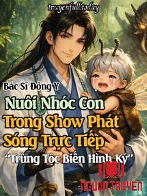Bác Sĩ Đông Y Nuôi Nhóc Con Trong Show Phát Sóng Trực Tiếp “Trùng Tộc Biến Hình Ký” - Bac Si Đong Y Nuoi Nhoc Con Trong Show Phat Song Truc Tiep “Trung Toc Bien Hinh Ky”