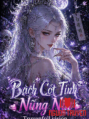 Bạch Cốt Tinh Nũng Nịu - Bach Cot Tinh Nung Niu