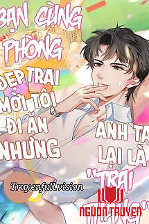 Bạn Cùng Phòng Đẹp Trai Mời Tôi Đi Ăn Nhưng Anh Ta Lại Là 