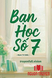 Bạn Học Số 7 - Nam Tri Bắc