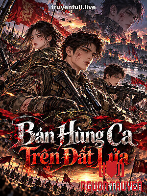 Bản Hùng Ca Trên Đất Lửa - Ban Hung Ca Tren Đat Lua