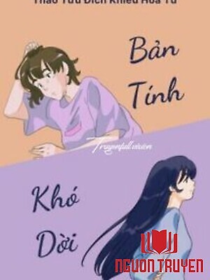 Bản Tính Khó Dời - Thảo Tửu Đích Khiếu Hoa Tử - Ban Tinh Kho Doi - Thao Tuu Đich Khieu Hoa Tu