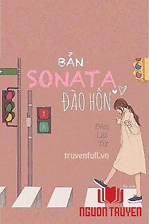 Bản Xônat Trốn Hôn (Bản Sonata Đào Hôn) - Ban Xonat Tron Hon (Ban Sonata Đao Hon)