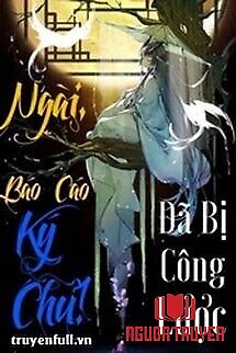 Báo Cáo Ký Chủ, Ngài Đã Bị Công Lược! - Bao Cao Ky Chu, Ngai Đa Bi Cong Luoc!