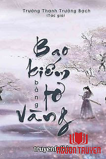 Bao Kiếm Bằng Tơ Vàng - Trường Thanh Trường Bạch - Bao Kiem Bang To Vang - Truong Thanh Truong Bach