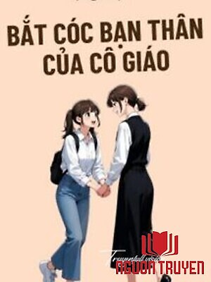 Bắt Cóc Bạn Thân Của Cô Giáo - Bat Coc Ban Than Cua Co Giao