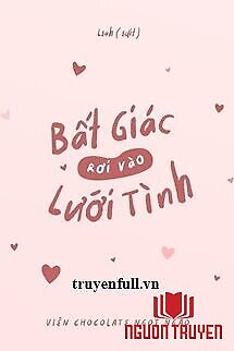 Bất Giác Rơi Vào Lưới Tình - Bat Giac Roi Vao Luoi Tinh