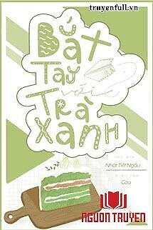 Bắt Tay Với Trà Xanh - Bat Tay Voi Tra Xanh