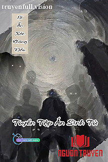 Bí Ẩn Xác Không Đầu - Tuyển Tập Án Sinh Tử - Bi Ẩn Xac Khong Đau - Tuyen Tap Án Sinh Tu