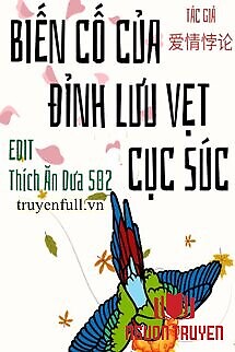 Biến Cố Của Đỉnh Lưu Vẹt Cục Súc - Bien Co Cua Đinh Luu Vet Cuc Suc