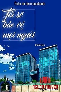 [Bnha] Tôi Sẽ Bảo Vệ Mọi Người - [Bnha] Toi Se Bao Ve Moi Nguoi