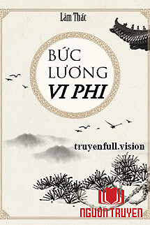 Bức Lương Vi Phi - Lâm Thác - Buc Luong Vi Phi - Lam Thac