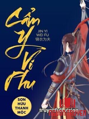 Cẩm Y Vi Phu - Sơn Hữu Thanh Mộc - Cam Y Vi Phu - Son Huu Thanh Moc