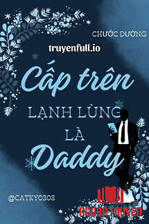 Cấp Trên Lạnh Lùng Là Daddy - Chước Đường - Cap Tren Lanh Lung La Daddy - Chuoc Đuong