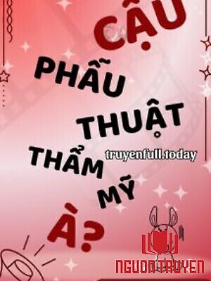 Cậu Phẫu Thuật Thẩm Mỹ À - Cau Phau Thuat Tham My À