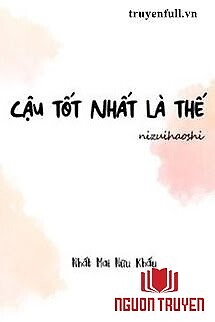 Cậu Tốt Nhất Là Thế - Cau Tot Nhat La The