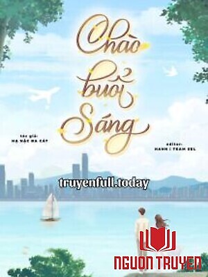 Chào Buổi Sáng - Hạ Nặc Đa Cát - Chao Buoi Sang - Ha Nac Đa Cat
