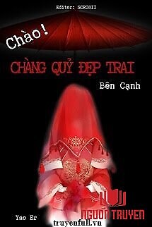 Chào Chàng Quỷ Đẹp Trai Bên Cạnh - Chao Chang Quy Đep Trai Ben Canh