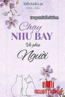 Chạy Như Bay Về Phía Người - Kiến Kình Lạc - Chay Nhu Bay Ve Phia Nguoi - Kien Kinh Lac