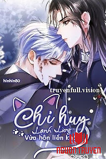 Chỉ Huy Lạnh Lùng Vừa Hôn Liền Khóc - Chi Huy Lanh Lung Vua Hon Lien Khoc