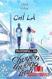 Chỉ Là Chuyện Thường Tình - Chi La Chuyen Thuong Tinh