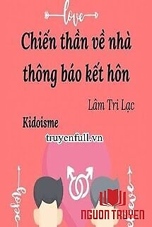 Chiến Thần Về Nhà Thông Báo Kết Hôn - Chien Than Ve Nha Thong Bao Ket Hon