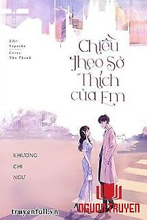 Chiều Theo Sở Thích Của Em - Chieu Theo So Thich Cua Em