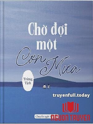 Chờ Đợi Một Cơn Mưa - Trừng Tịch - Cho Đoi Mot Con Mua - Trung Tich