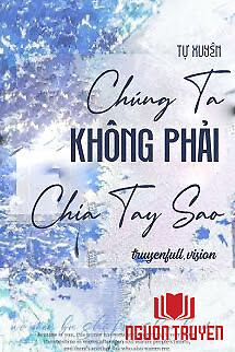 Chúng Ta Không Phải Chia Tay Sao - Chung Ta Khong Phai Chia Tay Sao