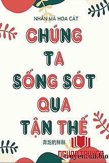 Chúng Ta Sống Sót Qua Tận Thế - Chung Ta Song Sot Qua Tan The