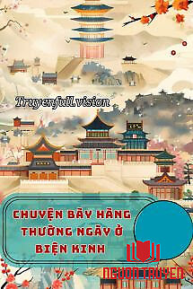 Chuyện Bày Hàng Thường Ngày Ở Biện Kinh - Chuyen Bay Hang Thuong Ngay Ở Bien Kinh