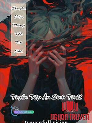 Chuyên Viên Thông Tắc Tia Sữa - Tuyển Tập Án Sinh Tử 11 - Chuyen Vien Thong Tac Tia Sua - Tuyen Tap Án Sinh Tu 11