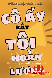 Cô Ấy Bắt Tôi Hoàn Lương - Đông Nhật Giải Phẫu - Co Ấy Bat Toi Hoan Luong - Đong Nhat Giai Phau
