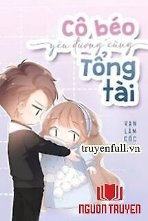 Cô Béo Yêu Đương Cùng Tổng Tài