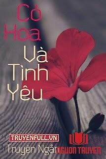 Cỏ, Hoa Và Tình Yêu - Co, Hoa Va Tinh Yeu